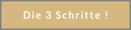 Die 3 Schritte !