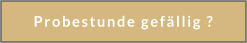 Probestunde gefllig ?